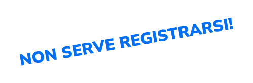 Non serve registrarsi